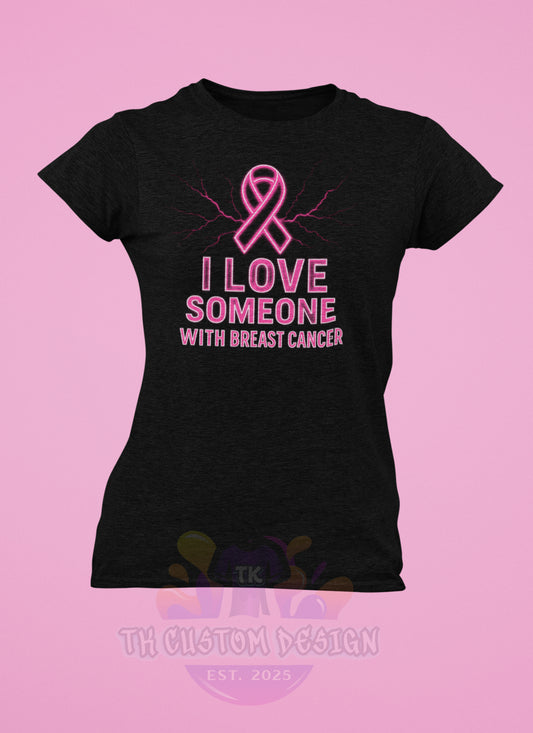 T-shirt I Love Someone With Breast Cancer
